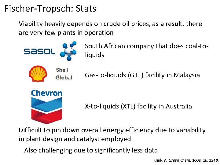 Fischer-Tropsch: Stats Viability heavily depends on crude oil prices, as a result, there are