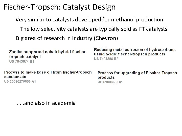 Fischer-Tropsch: Catalyst Design Very similar to catalysts developed for methanol production The low selectivity