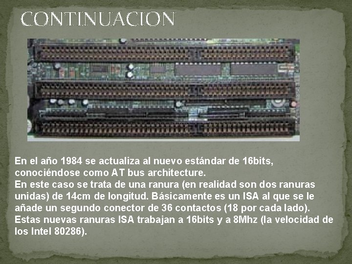 CONTINUACION En el año 1984 se actualiza al nuevo estándar de 16 bits, conociéndose