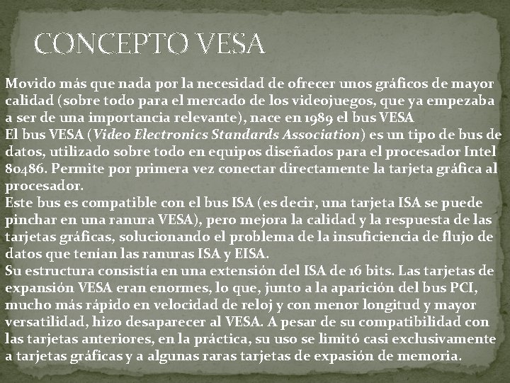 CONCEPTO VESA Movido más que nada por la necesidad de ofrecer unos gráficos de