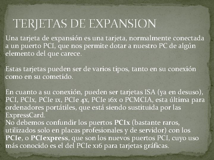 TERJETAS DE EXPANSION Una tarjeta de expansión es una tarjeta, normalmente conectada a un