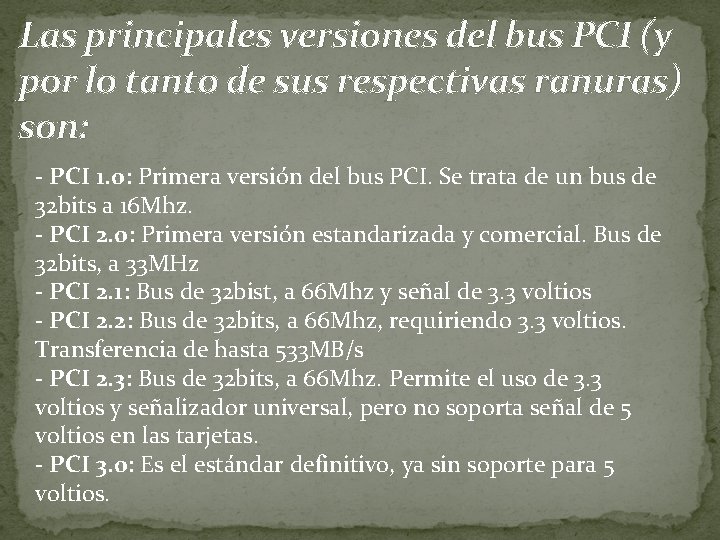 Las principales versiones del bus PCI (y por lo tanto de sus respectivas ranuras)