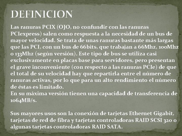 DEFINICION Las ranuras PCIX (OJO, no confundir con las ranuras PCIexpress) salen como respuesta