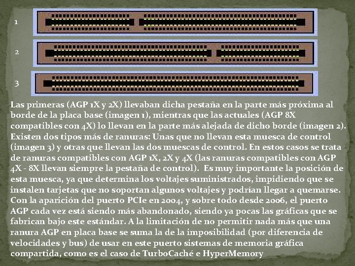 1 2 3 Las primeras (AGP 1 X y 2 X) llevaban dicha pestaña