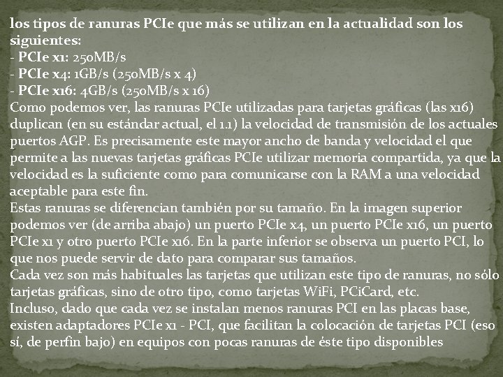 los tipos de ranuras PCIe que más se utilizan en la actualidad son los