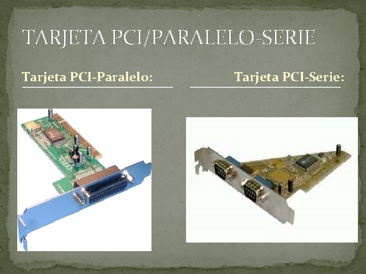 TARJETA PCI/PARALELO-SERIE Tarjeta PCI-Paralelo: Tarjeta PCI-Serie: 