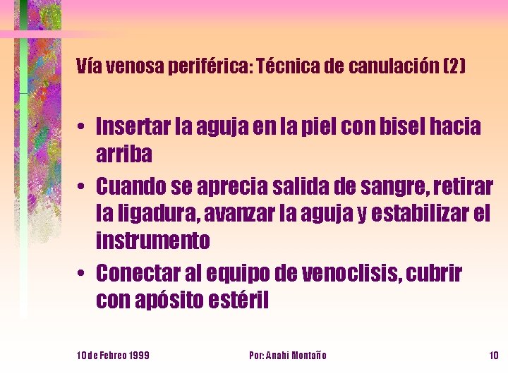 Vía venosa periférica: Técnica de canulación (2) • Insertar la aguja en la piel