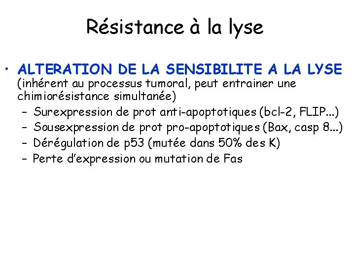 Résistance à la lyse • ALTERATION DE LA SENSIBILITE A LA LYSE (inhérent au