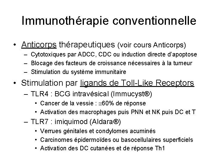 Immunothérapie conventionnelle • Anticorps thérapeutiques (voir cours Anticorps) – Cytotoxiques par ADCC, CDC ou