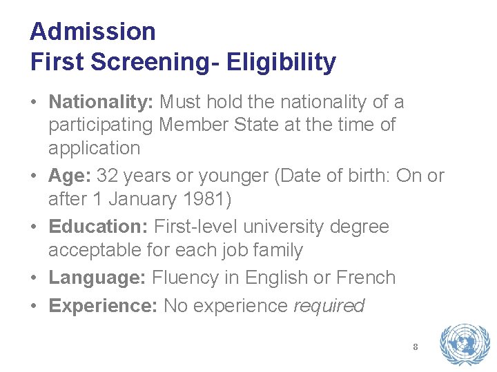 Admission First Screening- Eligibility • Nationality: Must hold the nationality of a participating Member Admission First Screening- Eligibility • Nationality: Must hold the nationality of a participating Member