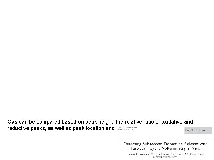CVs can be compared based on peak height, the relative ratio of oxidative and CVs can be compared based on peak height, the relative ratio of oxidative and