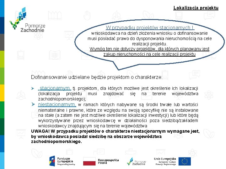 Lokalizacja projektu W przypadku projektów stacjonarnych ! wnioskodawca na dzień złożenia wniosku o dofinansowanie