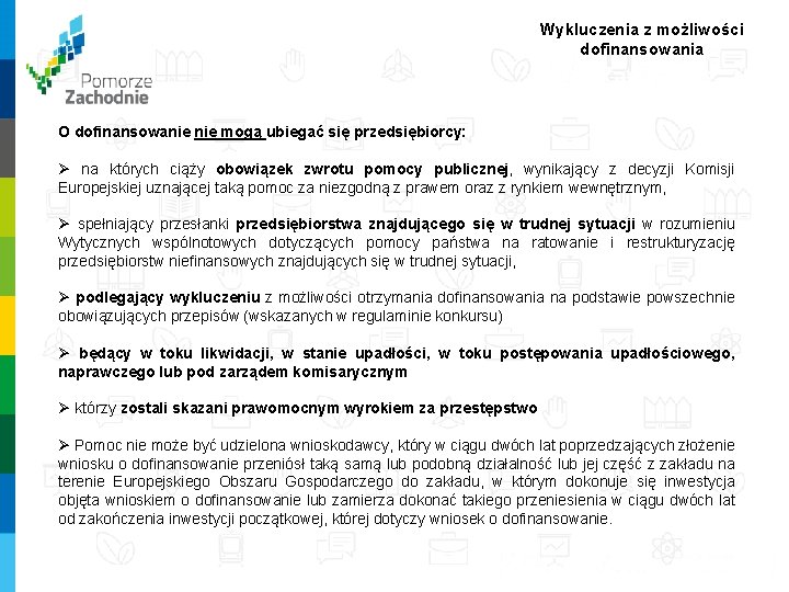 Wykluczenia z możliwości dofinansowania O dofinansowanie mogą ubiegać się przedsiębiorcy: Ø na których ciąży