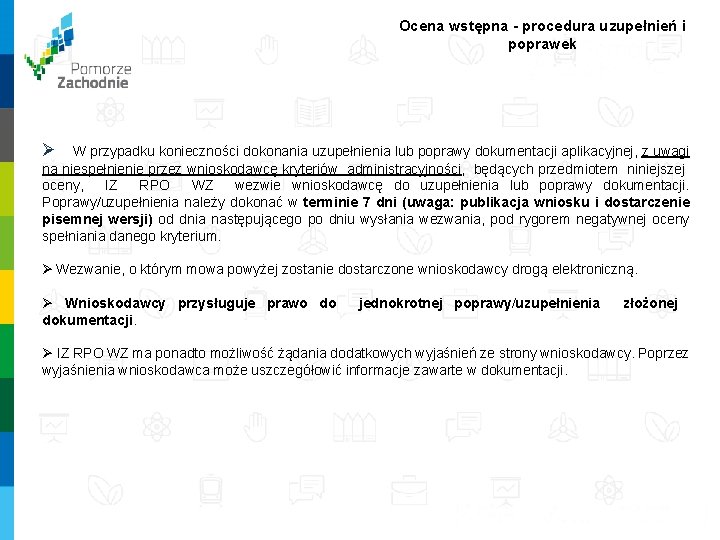 Ocena wstępna - procedura uzupełnień i poprawek Ø W przypadku konieczności dokonania uzupełnienia lub Ocena wstępna - procedura uzupełnień i poprawek Ø W przypadku konieczności dokonania uzupełnienia lub