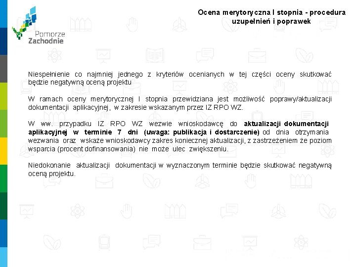 Ocena merytoryczna I stopnia - procedura uzupełnień i poprawek Niespełnienie co najmniej jednego z