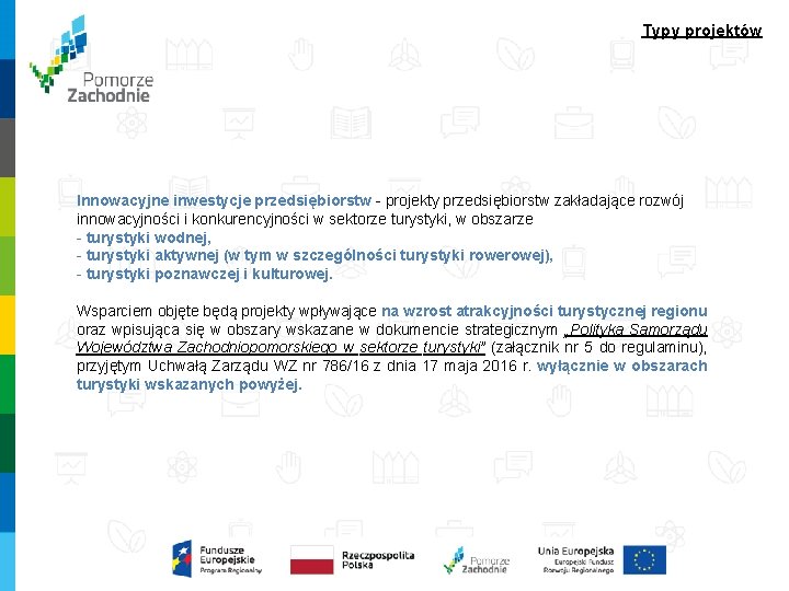 Typy projektów Innowacyjne inwestycje przedsiębiorstw - projekty przedsiębiorstw zakładające rozwój innowacyjności i konkurencyjności w Typy projektów Innowacyjne inwestycje przedsiębiorstw - projekty przedsiębiorstw zakładające rozwój innowacyjności i konkurencyjności w