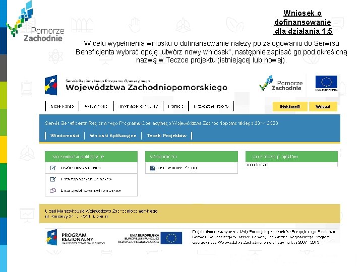 Wniosek o dofinansowanie dla działania 1. 5 W celu wypełnienia wniosku o dofinansowanie należy