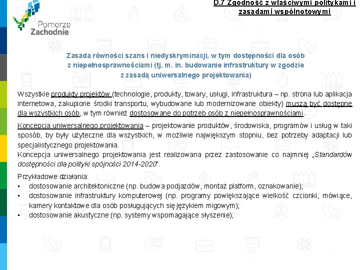 D. 7 Zgodność z właściwymi politykami i zasadami wspólnotowymi Zasada równości szans i niedyskryminacji,