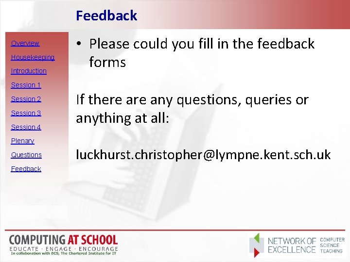 Feedback Overview Housekeeping Introduction • Please could you fill in the feedback forms Session