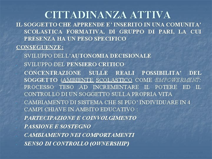 CITTADINANZA ATTIVA IL SOGGETTO CHE APPRENDE E’ INSERITO IN UNA COMUNITA’ SCOLASTICA FORMATIVA, DI