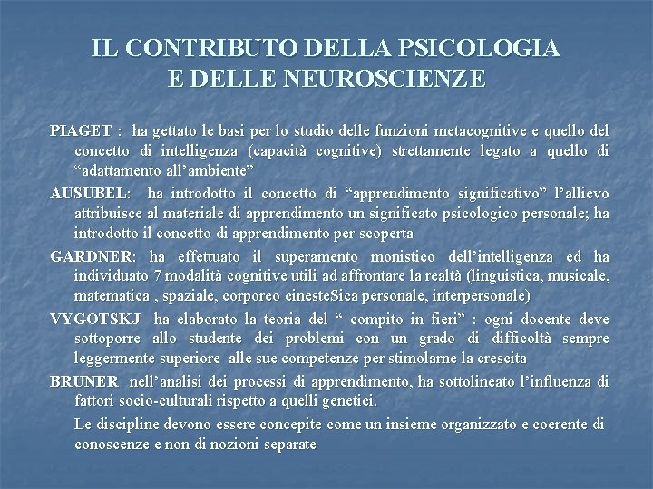 IL CONTRIBUTO DELLA PSICOLOGIA E DELLE NEUROSCIENZE PIAGET : ha gettato le basi per