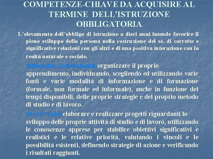 COMPETENZE-CHIAVE DA ACQUISIRE AL TERMINE DELL’ISTRUZIONE OBBLIGATORIA L’elevamento dell’obbligo di istruzione a dieci anni