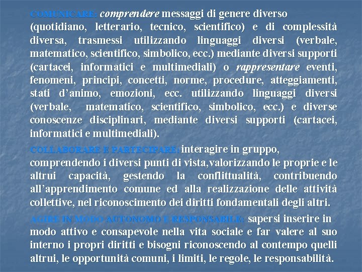 COMUNICARE: comprendere messaggi di genere diverso (quotidiano, letterario, tecnico, scientifico) e di complessità diversa,
