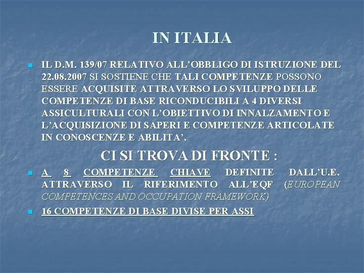 IN ITALIA n IL D. M. 139/07 RELATIVO ALL’OBBLIGO DI ISTRUZIONE DEL 22. 08.
