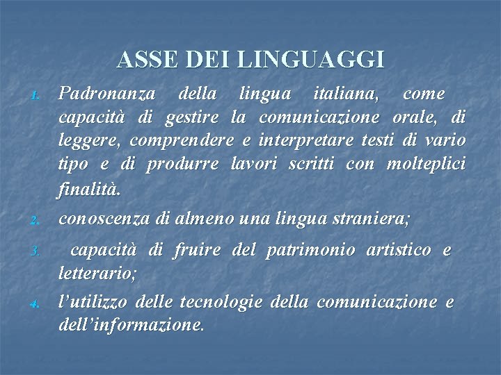 ASSE DEI LINGUAGGI 1. 2. 3. 4. Padronanza della lingua italiana, come capacità di