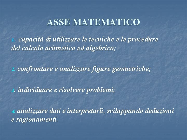 ASSE MATEMATICO capacità di utilizzare le tecniche e le procedure del calcolo aritmetico ed