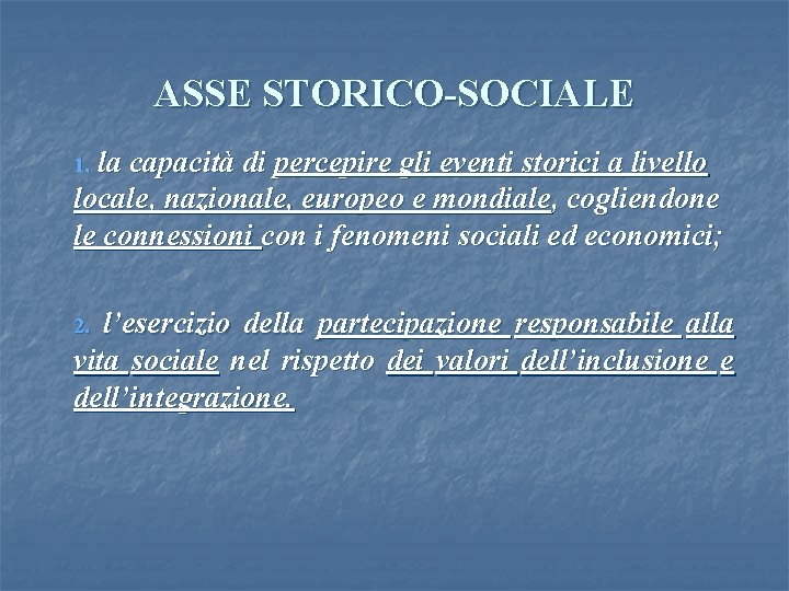 ASSE STORICO-SOCIALE 1. la capacità di percepire gli eventi storici a livello locale, nazionale,