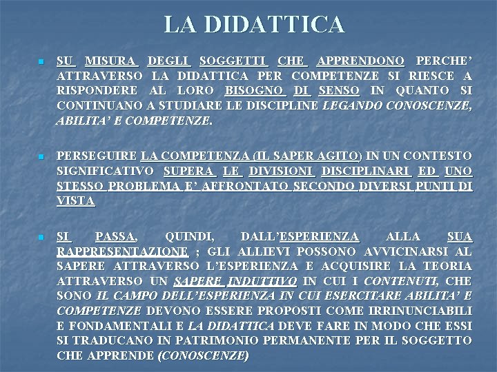 LA DIDATTICA n SU MISURA DEGLI SOGGETTI CHE APPRENDONO PERCHE’ ATTRAVERSO LA DIDATTICA PER