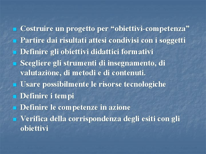 n n n n Costruire un progetto per “obiettivi-competenza” Partire dai risultati attesi condivisi
