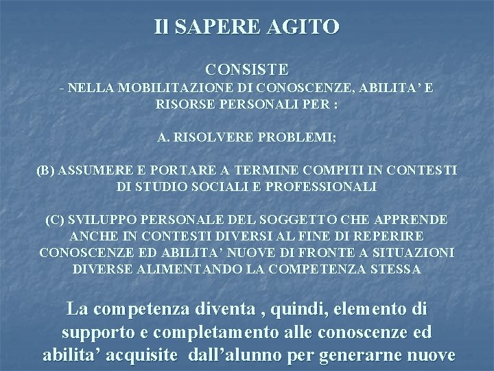 Il SAPERE AGITO CONSISTE - NELLA MOBILITAZIONE DI CONOSCENZE, ABILITA’ E RISORSE PERSONALI PER