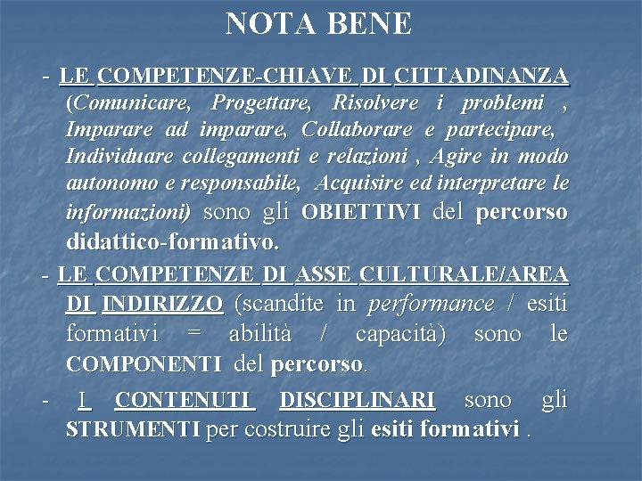 NOTA BENE - LE COMPETENZE-CHIAVE DI CITTADINANZA (Comunicare, Progettare, Risolvere i problemi , Imparare