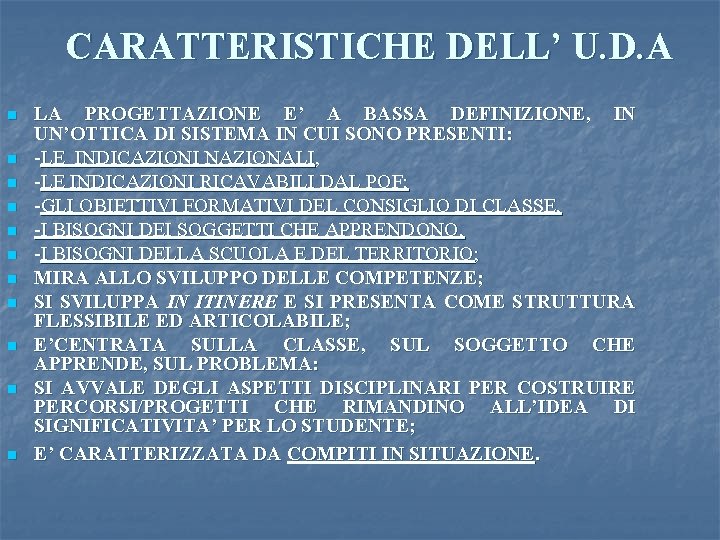  CARATTERISTICHE DELL’ U. D. A n n n LA PROGETTAZIONE E’ A BASSA