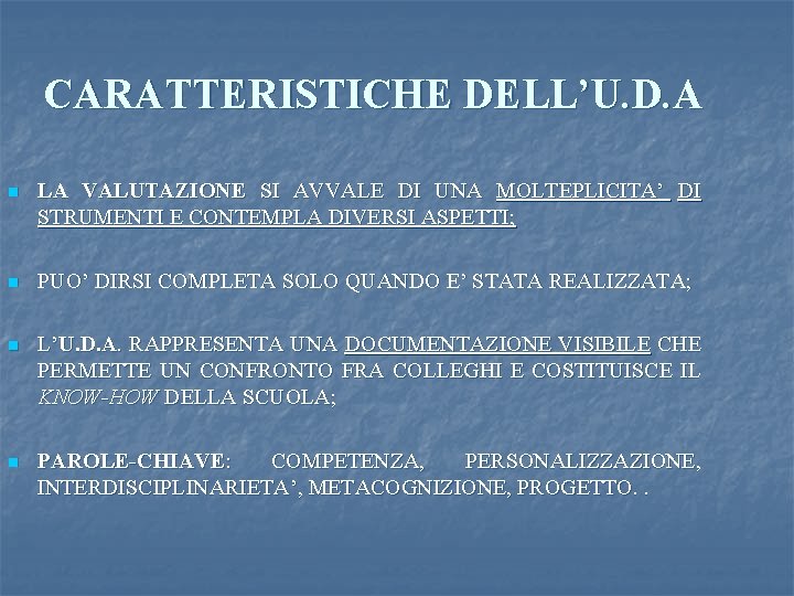  CARATTERISTICHE DELL’U. D. A n LA VALUTAZIONE SI AVVALE DI UNA MOLTEPLICITA’ DI
