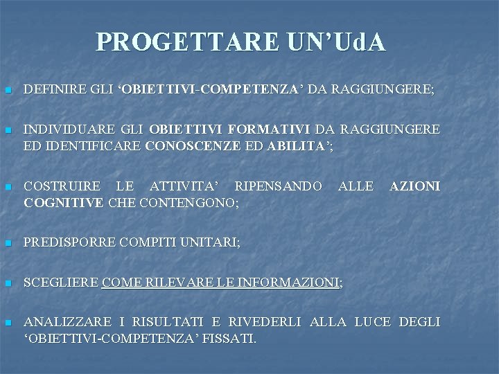  PROGETTARE UN’Ud. A n DEFINIRE GLI ‘OBIETTIVI-COMPETENZA’ DA RAGGIUNGERE; n INDIVIDUARE GLI OBIETTIVI