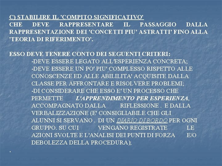 C) STABILIRE IL 'COMPITO SIGNIFICATIVO' CHE DEVE RAPPRESENTARE IL PASSAGGIO DALLA RAPPRESENTAZIONE DEI 'CONCETTI