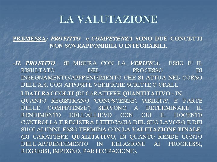 LA VALUTAZIONE PREMESSA: PROFITTO e COMPETENZA SONO DUE CONCETTI NON SOVRAPPONIBILI O INTEGRABILI. -IL