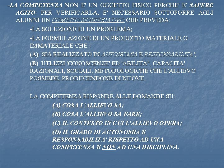 -LA COMPETENZA NON E' UN OGGETTO FISICO PERCHE' E' SAPERE AGITO: PER VERIFICARLA, E'