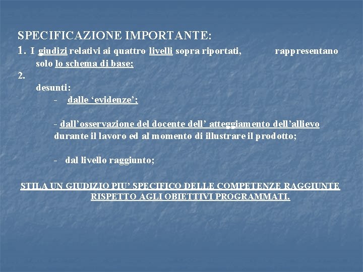 SPECIFICAZIONE IMPORTANTE: 1. I giudizi relativi ai quattro livelli sopra riportati, rappresentano solo lo