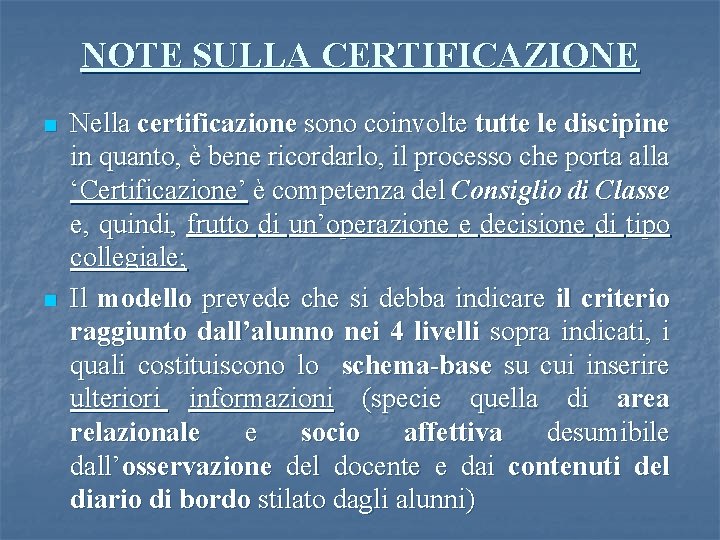 NOTE SULLA CERTIFICAZIONE n n Nella certificazione sono coinvolte tutte le discipine in quanto,