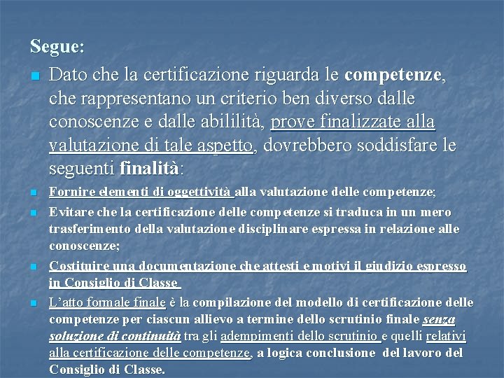 Segue: n Dato che la certificazione riguarda le competenze, che rappresentano un criterio ben