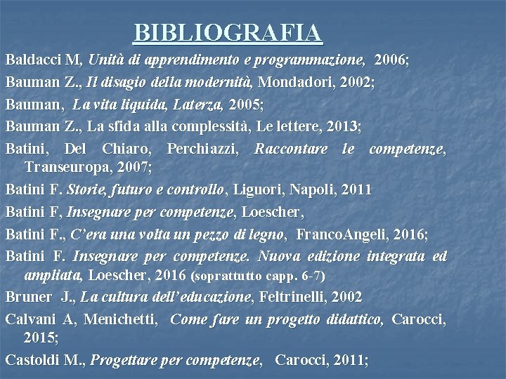 BIBLIOGRAFIA Baldacci M, Unità di apprendimento e programmazione, 2006; Bauman Z. , Il disagio