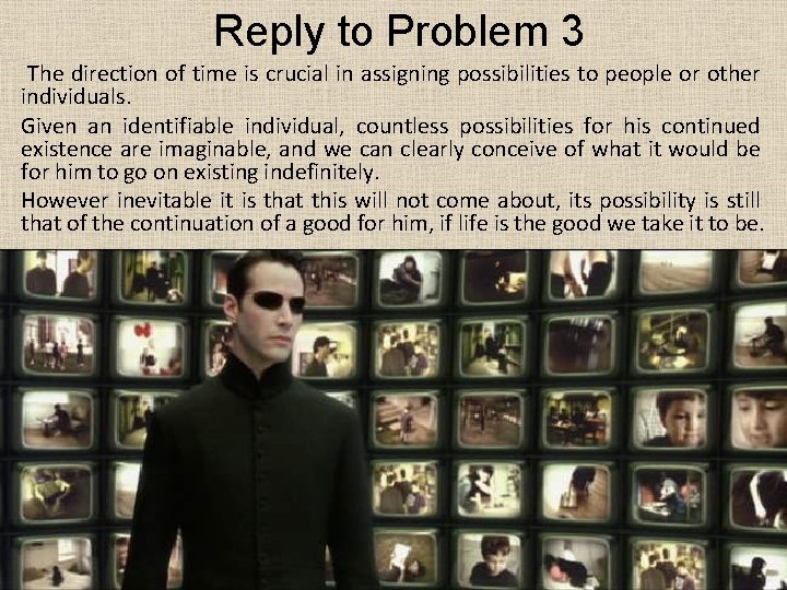 Reply to Problem 3 The direction of time is crucial in assigning possibilities to