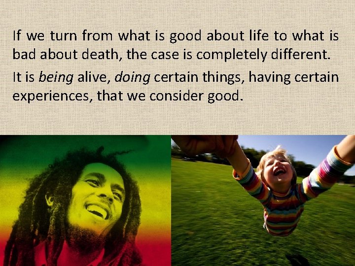 If we turn from what is good about life to what is bad about