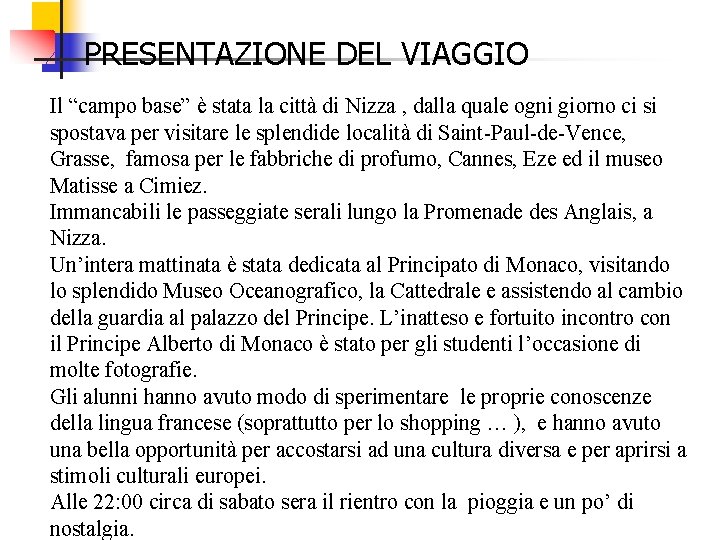 PRESENTAZIONE DEL VIAGGIO Il “campo base” è stata la città di Nizza , dalla