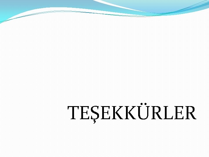 TEŞEKKÜRLER 