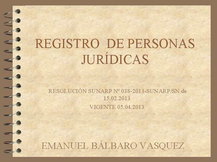 REGISTRO DE PERSONAS JURÍDICAS RESOLUCIÓN SUNARP Nº 038 -2013 -SUNARP/SN de 15. 02. 2013